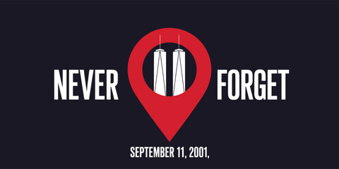 9/11 Patriot Day memorial illustration with Twin Towers silhouette inside red map pin, “Never Forget” text, and September 11, 2001 tribute