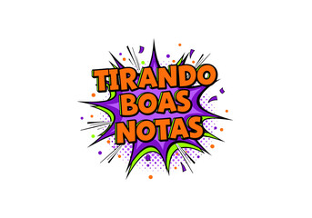 Tirando Boas Notas. Ilustra&ccedil;&atilde;o em estilo de quadrinhos com bal&atilde;o de fala de explos&atilde;o. Conceito de sucesso escolar, estudo e educa&ccedil;&atilde;o.