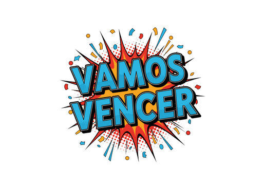 Vamos vencer. Frase de motiva&ccedil;&atilde;o em estilo pop art de quadrinhos. Ilustra&ccedil;&atilde;o vetorial com explos&atilde;o e confetes.