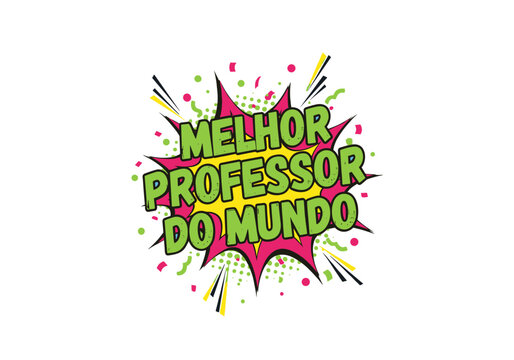 Melhor Professor do Mundo. Frase em estilo de quadrinhos para o Dia do Professor. Ilustra&ccedil;&atilde;o vetorial colorida com efeito de explos&atilde;o.