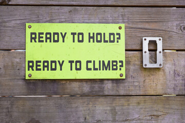 Ready to hold? Ready to climb? sign