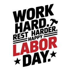 Obraz premium USA Labor Day Typography For T shirt design – Motivational Message with Hammer Icon and Red Highlights