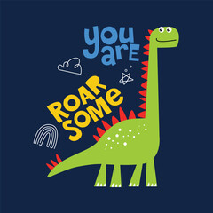 Cute dinosaur poster with playful lettering You Are Roar Some, childish vector illustration for textile, clothing, kids apparel, kindergarten, kids room decoration, book cover and more.