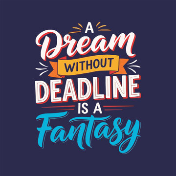A motivational quote about dreams and deadlines presented in a colorful, modern typographic style.