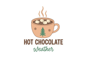  Hot Chocolate Weather Holiday Festive Mug Illustration Christmas Quote Design