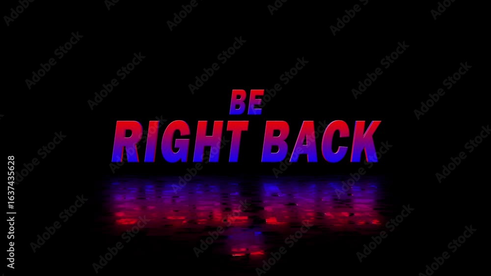 Poster neon be right back text in blue and red colour with reflection on black background