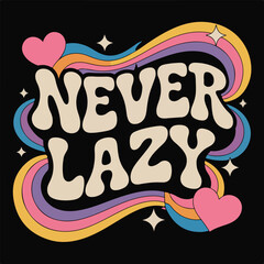 never lazy t shirt design