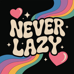 never lazy t shirt design
