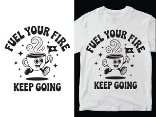 Funny Coffee Cup Character T-Shirt Vector For Motivational Design. Inspirational  Coffee Lover Graphcis