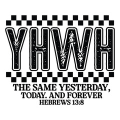 yhwh the same yesterday today and forever
