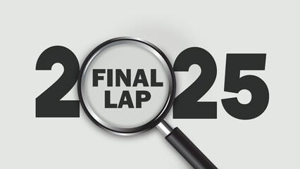 Minimalist graphic of bold black "2025" with a magnifying glass highlighting the word "Final Lap" in the digits. Light gray background, symbolizing review, summary, and yearly reflection.