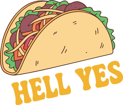 Cute taco illustration with Hell Yes text delicious fast food, vector