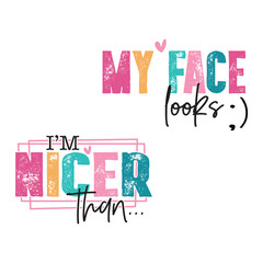 my face looks I'm nicer than