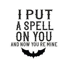 i put a spell on you and now you re mine