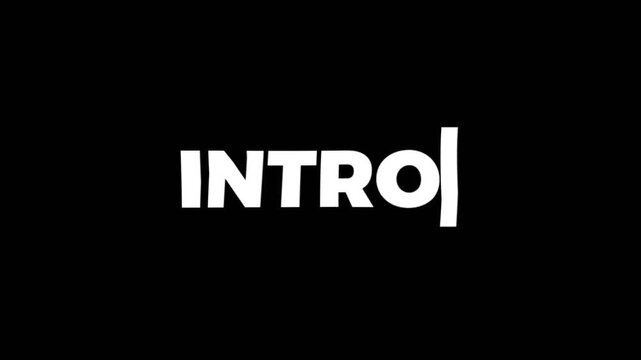 The word &ldquo;INTRO&rdquo; appears with a smooth typing animation and cursor on a black background.
