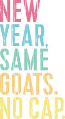 New Year Same Goats No Cap Back to School Teacher T-shirt Design