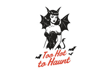 Too Hot to Haunt, Halloween Pin-up Girl Devil Illustration SVG T Shirt Design
