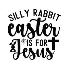 silly rabbit easter is for jesus