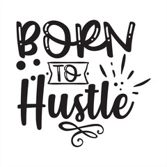 born to hustle
