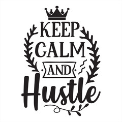 keep calm and hustle