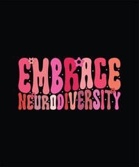 Groovy Embrace Neurodiversity ADHD Autism ASD Awareness T-Shirt