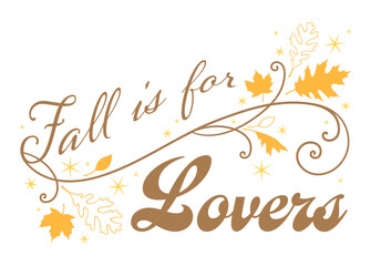 Fall is for lovers phrase with flourish and autumn leaves
