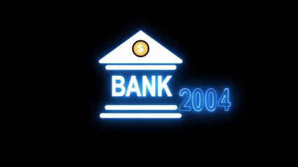  Neon light effect animation of a bank and the year 2004. Business constituted real estate growth and market variation bank icon, House loan, risk management, Insurance and economic backstop.