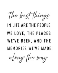 The Best Things in Life – Printable Wall Art, Positive Quote Print, Inspirational Gift for Friends and Family, Digital Download