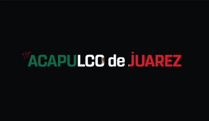 I Love Acapulco de Juarez, Typographic Design of I Love Acapulco de Juarez on a black background, Flag Typography of Acapulco de Juarez with heart, Vector design of I Love Mexico