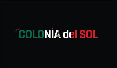 Fototapeta premium I Love Colonia del Sol, Typographic Design of I Love Colonia del Sol on a black background, Flag Typography of Colonia del Sol with heart, Vector design of I Love Mexico