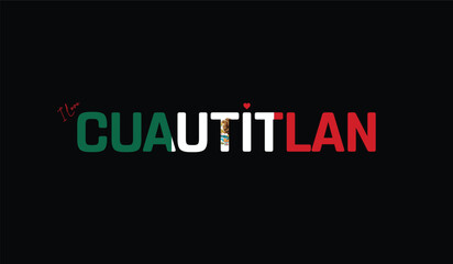 I Love Cuautitlan, Typographic Design of I Love Cuautitlan on a black background, Flag Typography of Cuautitlan with heart, Vector design of I Love Mexico