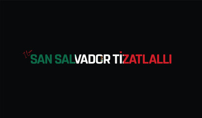 Fototapeta premium I Love San Salvador Tizatlalli, Typographic Design of I Love San Salvador Tizatlalli on a black background, Flag Typography of San Salvador Tizatlalli with heart, Vector design of I Love Mexico