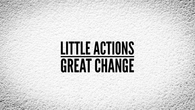 Inspirational and motivational words or quotes for success Little actions, great change. One small action can completely change the life of someone who then performs a kindness for someone else.