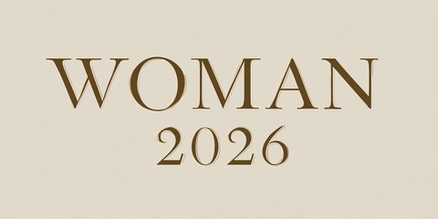 "WOMAN 2026" text on a beautiful neutral background for designers, marketers and IT professionals. Popular business card, illustration, object, symbol, texture, pattern, women, flowers, holiday.