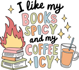 I Like My Books Spicy and My Coffee Icy svg, book readers svg