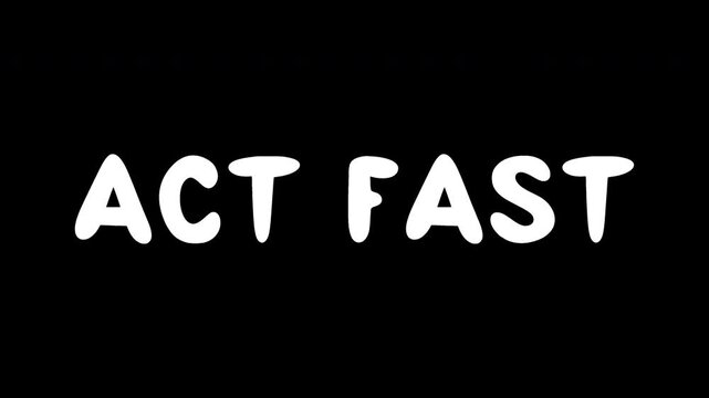Doodle animated phrase 'Act Fast'. Sequence, animation. 4K, Alpha Channel. No Background.