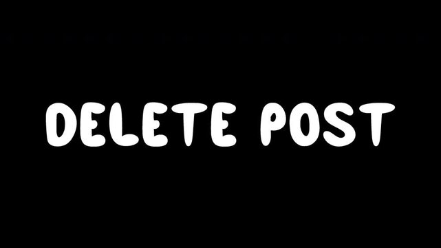 Doodle animated phrase 'Delete Post'. Sequence, animation. 4K, Alpha Channel. No Background.