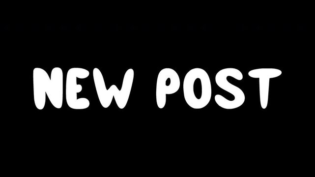 Doodle animated phrase 'New Post'. Sequence, animation. 4K, Alpha Channel. No Background.