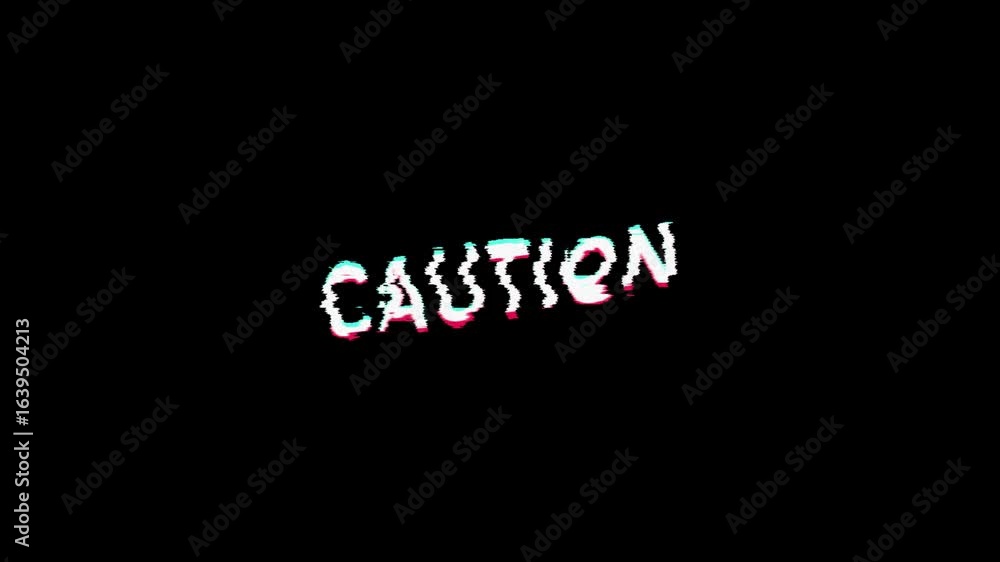 Poster a bold caution message with a dynamic digital glitch and distortion effect. this animated warning si