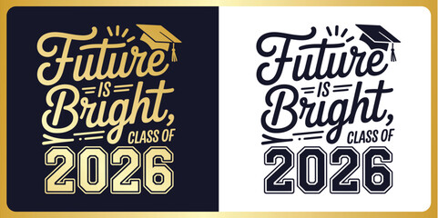  Future Is Bright Class of 2026 Typography T Shirt Design with Inspirational Graduation Quote