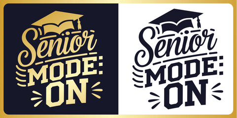  Senior Mode On Typography T Shirt Design with Bold Graduation Style Text Graphic