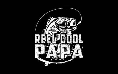 Funny Fisherman Reel Cool Papa Fishing svg t-shirt quotes design