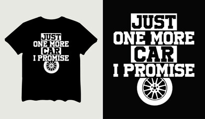 Just one more car I promise design t-shirt design for t-shirt quotes or poster svg printable cut file	