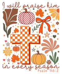 I Will Praise Him In Every Season Psalm 146:2 SVG, Boho Floral Fall SVG, Christian Faith SVG