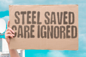Steel saved care ignored — INDUSTRY. INEQUALITY. WELFARE. CORPORATE. LABOR. SAFETY. COMMUNITY.