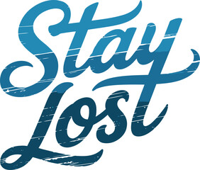 Stay Lost handwritten typography with distressed effect