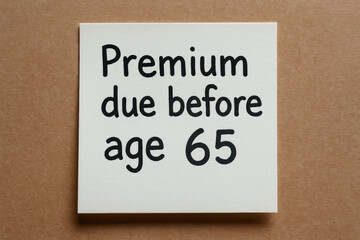 Obraz premium Premium due before age 65 is important for retirement planning with life insurance to secure financial stability and peace of mind in later years
