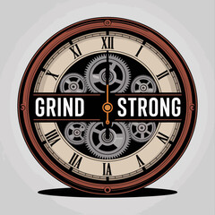 Vintage clock face with gears and motivational phrase Grind Strong for design and inspiration