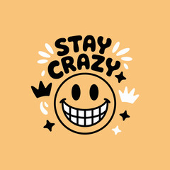 Stay Crazy: A Vibrant and Playful Smiley Face Design for Fun and Positivity