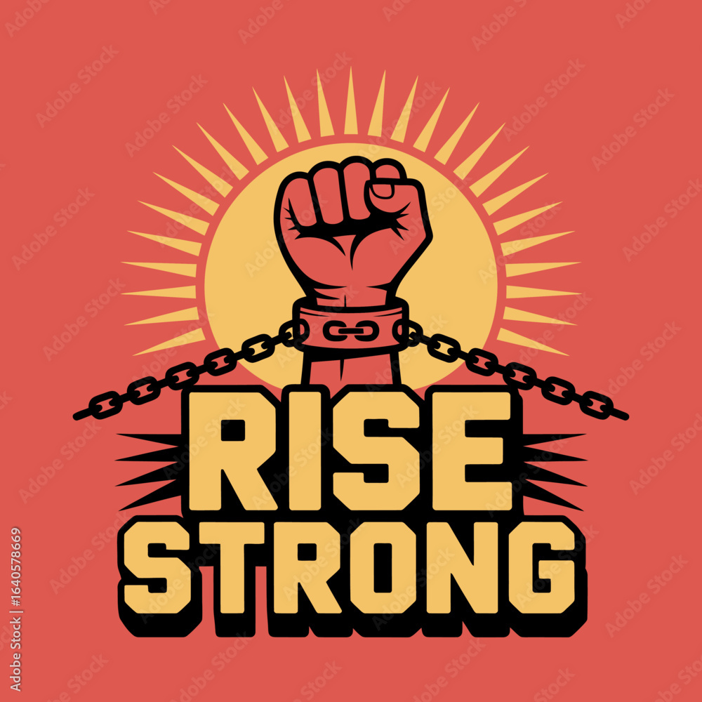 Poster a powerful clenched fist breaking chains with the sunburst behind it and the text rise strong symbol